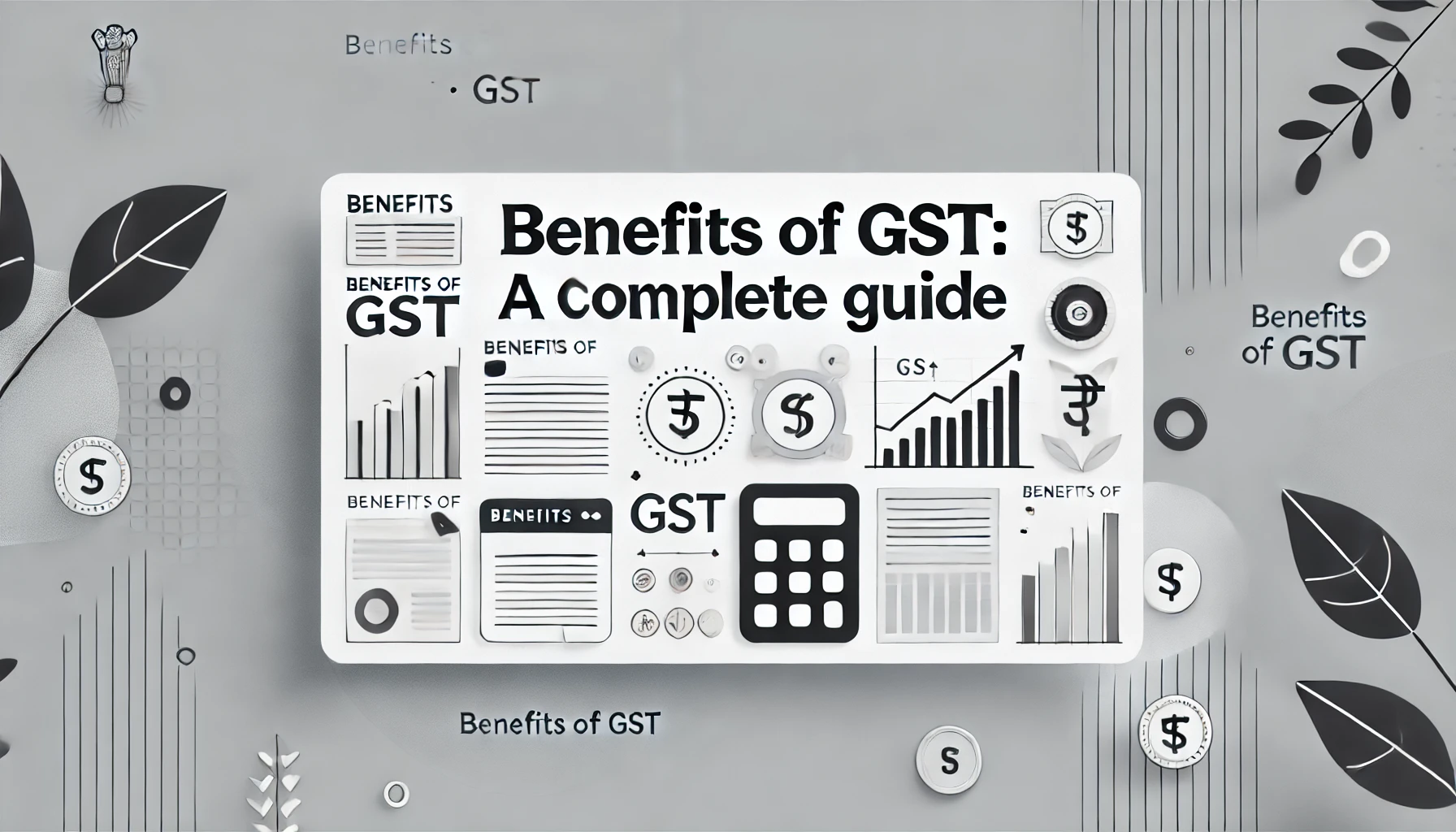 A clean and simple blog banner for 'Benefits of GST: A Complete Guide', featuring financial elements like currency symbols and a calculator in a minimalistic design